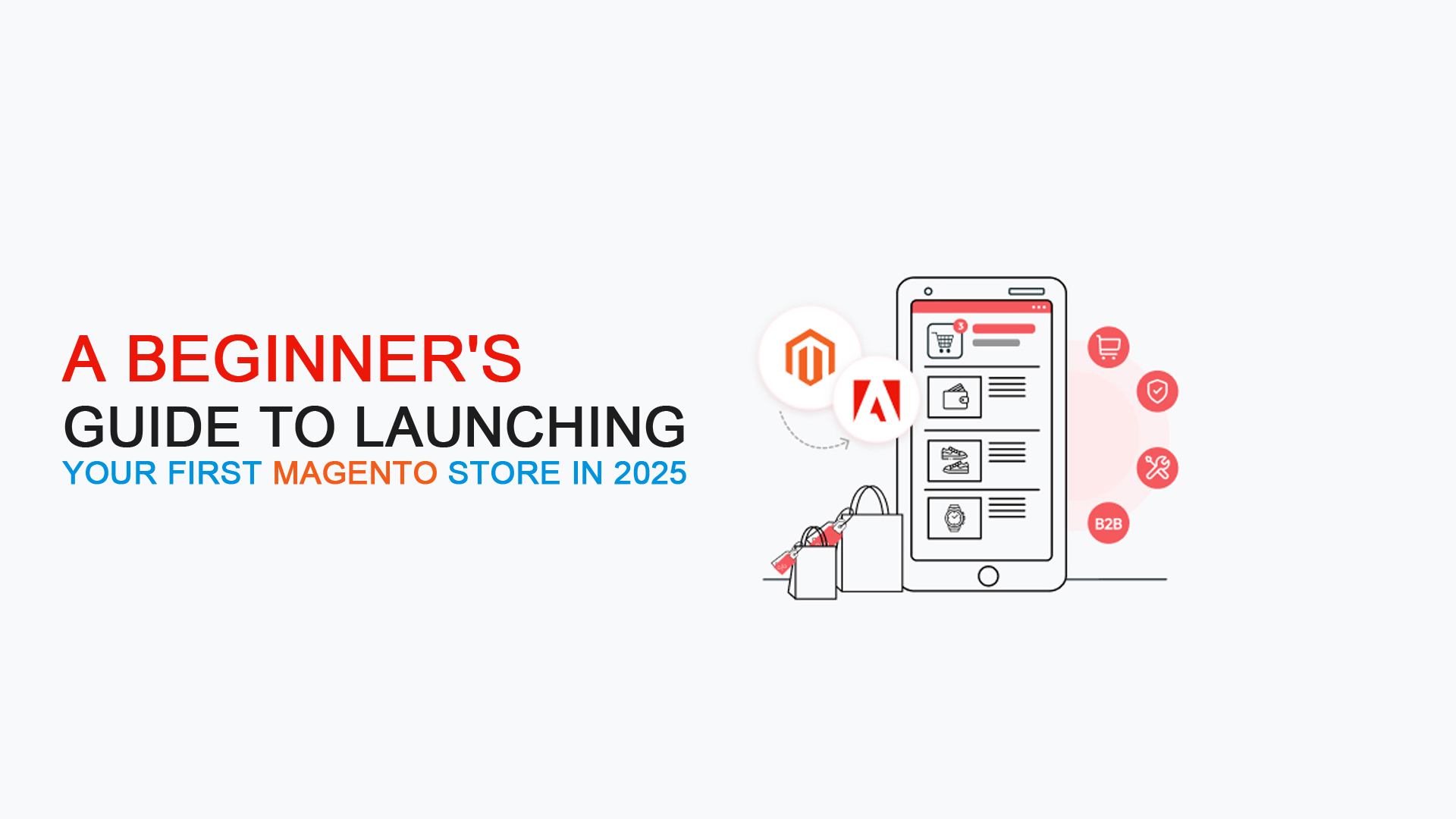 A Beginners Guide to Launching Your First Magento Store in 2025