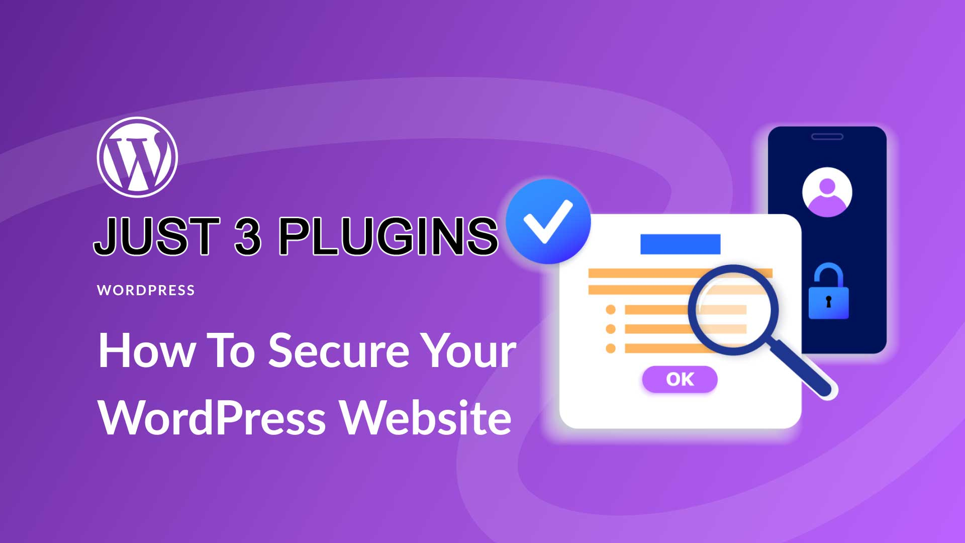How to Secure Your WordPress Site Using Just 3 Plugins