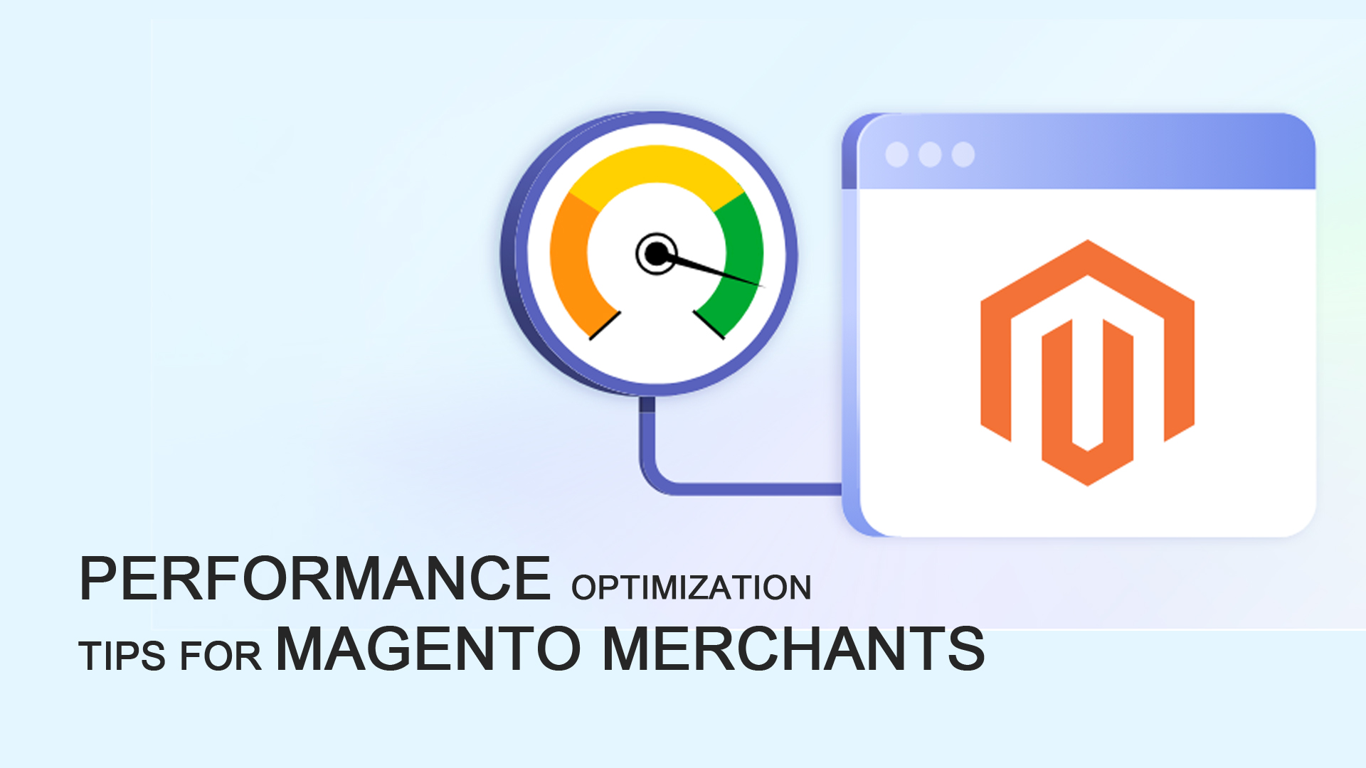 Performance Optimization Tips for Magento Merchants